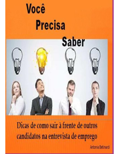 Você Precisa Saber:Dicas  de como sair à frente de outros candidatos  na entrevista de emprego.