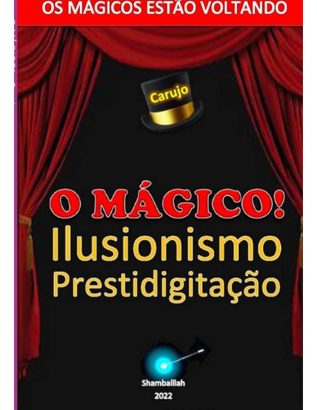 O Mágico!:Mágica, Ilusionismo Prestidigitação