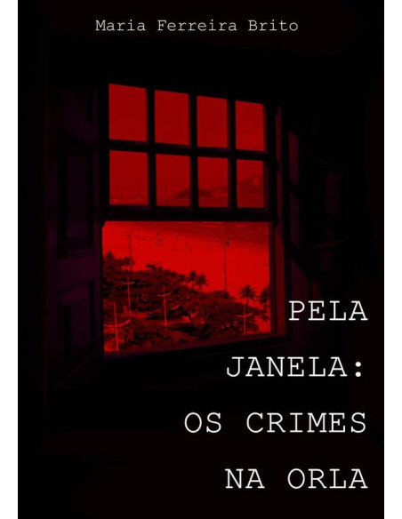 Pela Janela:OS CRIMES NA ORLA