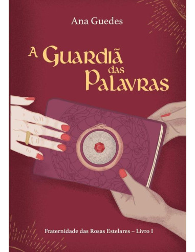 A Guardiã Das Palavras:Fraternidade das Rosas Estelares