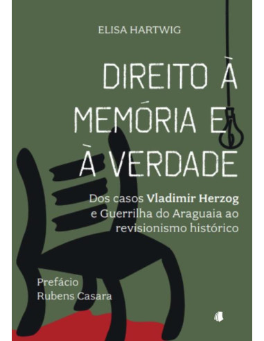 Direito À Memória E À Verdade:dos casos Vladimir Herzog e Guerrilha do Araguaia ao revisionismo histórico