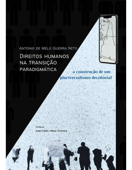 Direitos Humanos Na Transição Paradigmática:a construção de um pluriversalismo decolonial