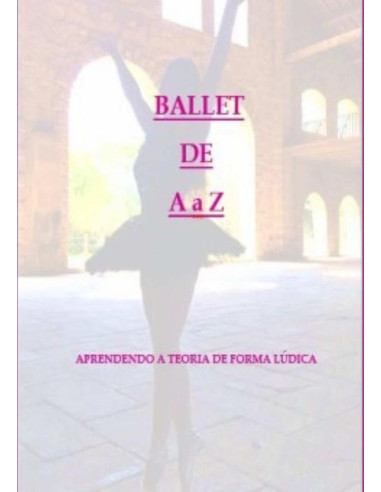 Ballet De A À Z:Aprendendo a Teoria de Forma Lúdica