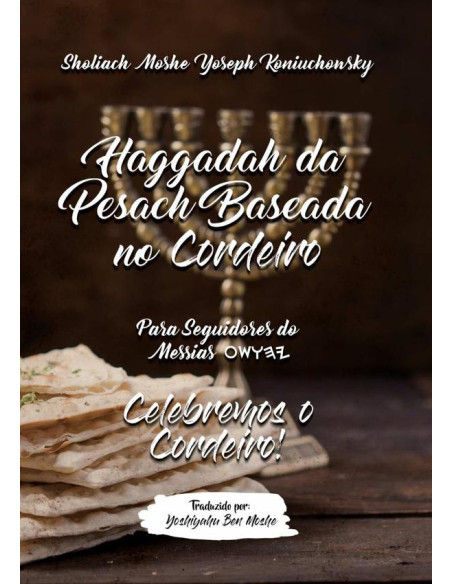 Haggadah Da Pesach Baseada No Cordeiro:Para Seguidores do Messias OSWHY