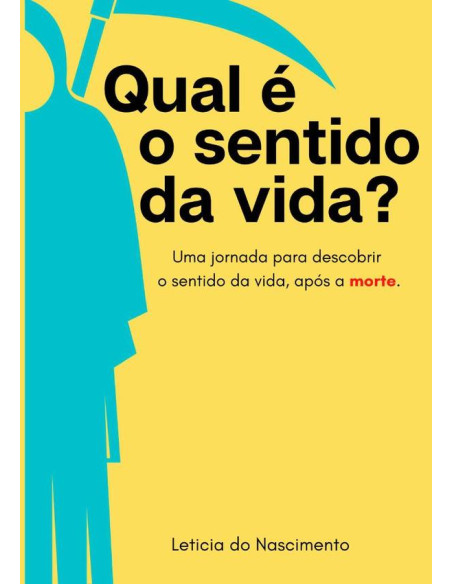 Qual É O Sentido Da Vida?:Uma jornada para descobrir o sentido da vida, após a morte.