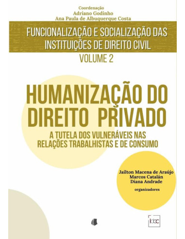 Humanização Do Direito Privado:A tutela dos vulneráveis nas relações trabalhistas e de consumo