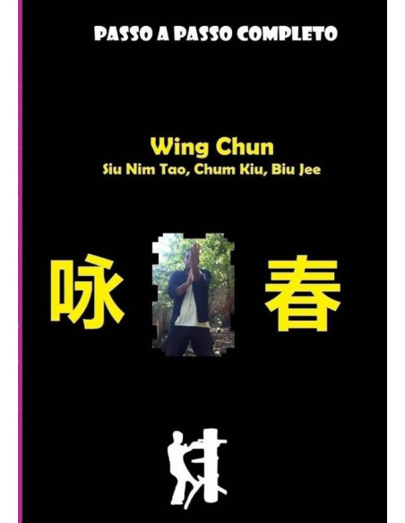 Wing Chun, Siu Nim Tao, Chum Kiu, Biu Jee, Completo:Wing Chun, Siu Nim Tao, Chum Kiu, Biu Jee, Completo