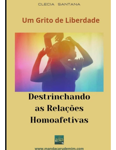 Um Grito De Liberdade:Destrinchando as Relações Homoafetivas