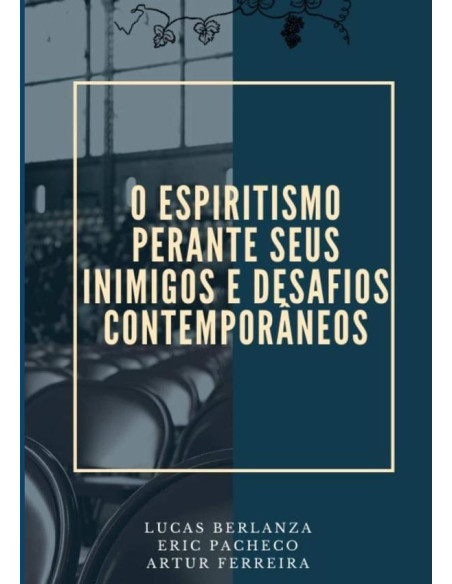 O Espiritismo Perante Seus Inimigos E Desafios Contemporâneos