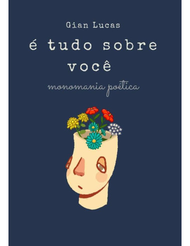 É Tudo Sobre Você:monomania poética