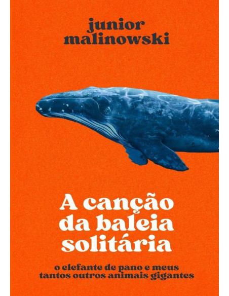 A Canção Da Baleia Solitária:o Elefante de Pano e meus tantos outros animais gigantes