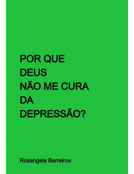 Por Que Deus Não Me Cura Da Depressão?