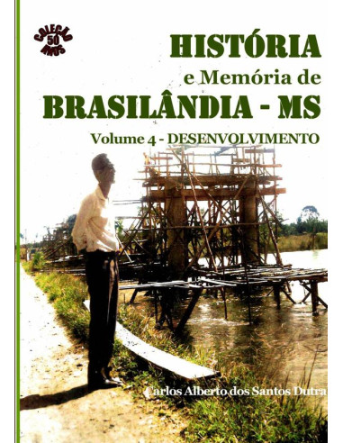 História E Memória De Brasilândia/ms Volume Iv-desenvolvimento