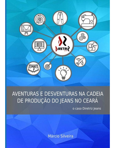 Aventuras E Desventuras Na Cadeia De Produção Do Jeans No Ceará:O caso Diretriz Jeans