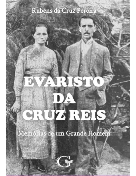 Evaristo Da Cruz Reis:Memórias de Um Grande Homem