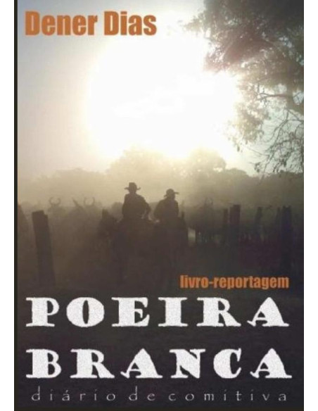 Poeira Branca:Diário de Comitiva