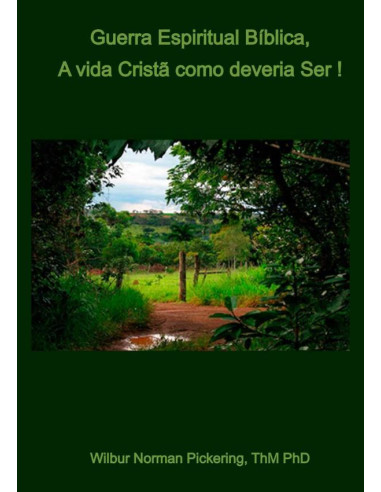 Guerra Espiritual Bíblica:A Vida Cristã Como Deveria Ser!