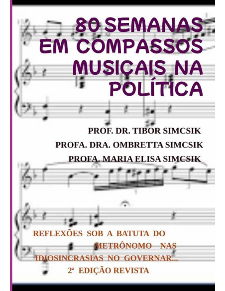 80 Semanas Rastreando Compassos Musicais Na Política:Reflexões sob a batuta do metrônomo nas Idiossincrasias Políticas