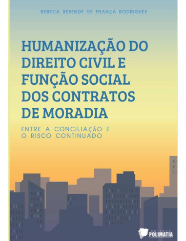 Humanização Do Direito Civil E Função Social Dos Contratos De Moradia:entre a conciliação e o risco continuado