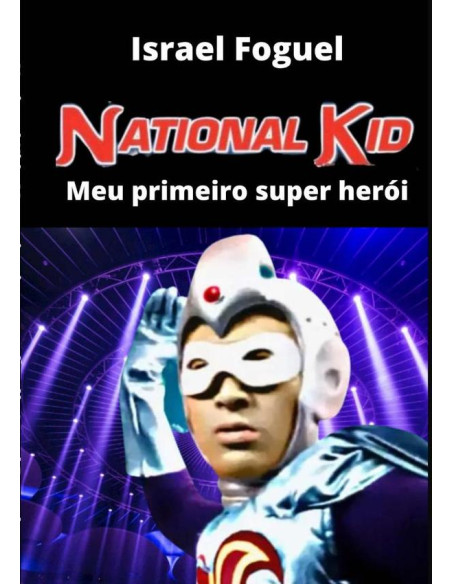 Nacional Kid - Meu Primeiro Super Herói