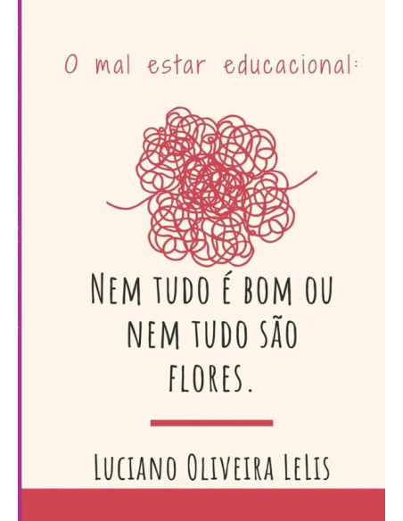 O Mal-estar Educacional::NEM TUDO É BOM OU NEM TUDO SÃO FLORES