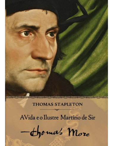 A Vida E O Ilustre Martírio De Sir Thomas More