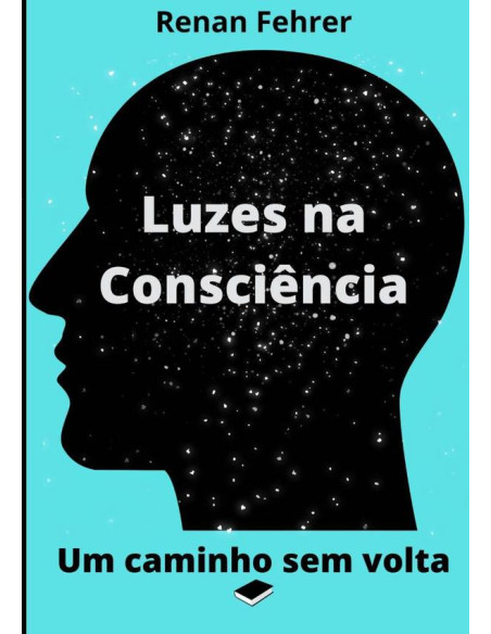 Luzes Na Consciência:UM CAMINHO SEM VOLTA