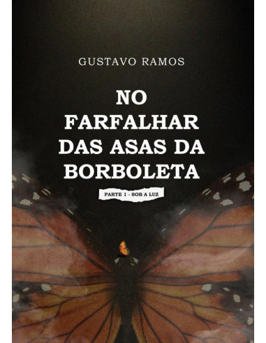 No Farfalhar Das Asas Da Borboleta:PARTE 1 - SOB A LUZ