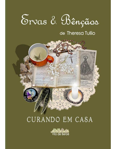 Ervas & Bênçãos:CURANDO EM CASA