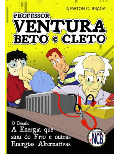 Professor Ventura, Beto E Cleto:A energia que saiu do frio e outras energias alternativas - um desafio