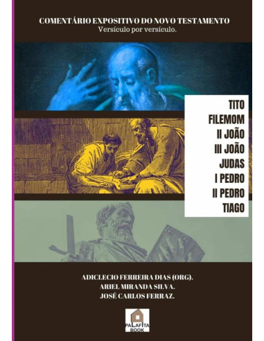 Comentário Expositivo Do Novo Testamento:VERSÍCULO POR VERSÍCULO. TITO, FILÊMOM, II, III JOÃO, I, II PEDRO, TIAGO E JUDAS