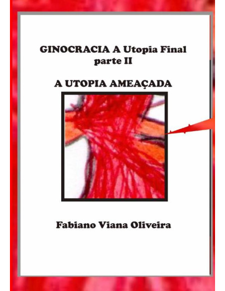 Ginocracia: A Utopia Final Parte Ii:A UTOPIA AMEAÇADA