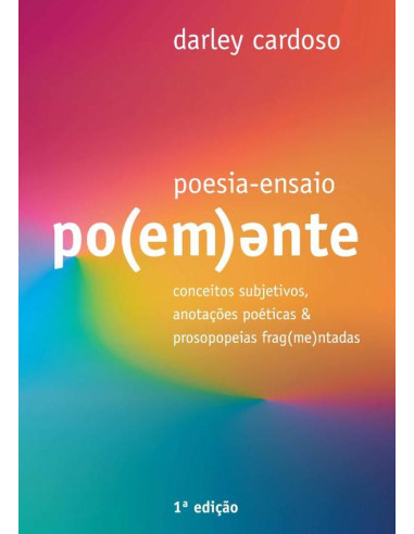 Po(em)ente?:Conceitos subjetivos, anotações poéticas & prosopopeias fragmentadas??