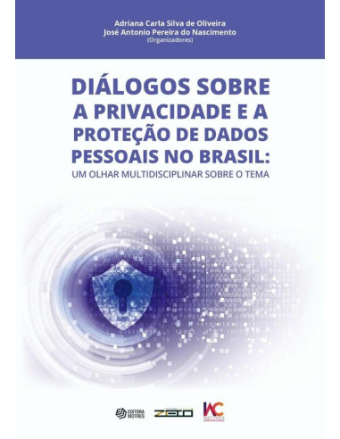 Diálogos Sobre A Privacidade E A Proteção De Dados Pessoais No Brasil:Um olhar multidisciplinar sobre o tema