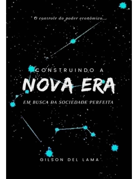 Construindo A Nova Era:EM BUSCA DA SOCIEDADE PERFEITA