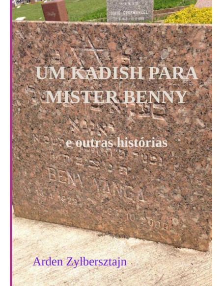 Um Kadish Para Mister Benny:e outras histórias