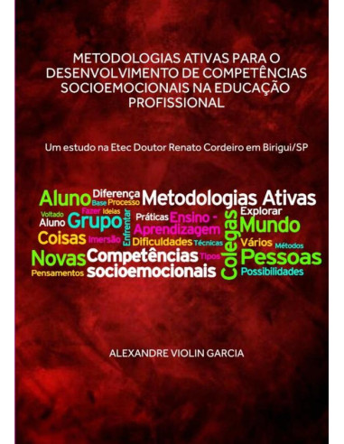 Metodologias Ativas Para O Desenvolvimento De Competências Socioemocionais Na Educação Profissional:Um estudo na Etec Doutor Renato Cordeiro em Birigui/SP