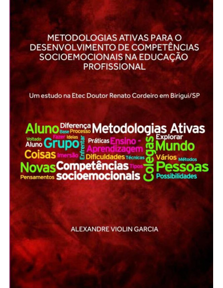 Metodologias Ativas Para O Desenvolvimento De Competências Socioemocionais Na Educação Profissional:Um estudo na Etec Doutor Renato Cordeiro em Birigui/SP