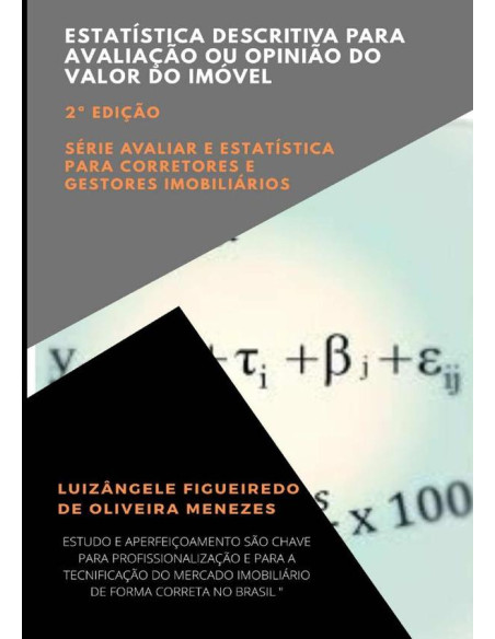 Estatística Descritiva Para Avaliação Ou Opinião Do Valor Do Imóvel:Série avaliar e estatística para corretores e gestores imobiliários - Volume 1 - 2a Edição