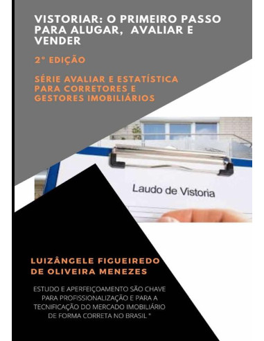 Vistoriar – O Primeiro Passo Para Alugar, Avaliar E Vender:Série avaliar e estatística para corretores e gestores imobiliários - Volume 2 - 2a Edição