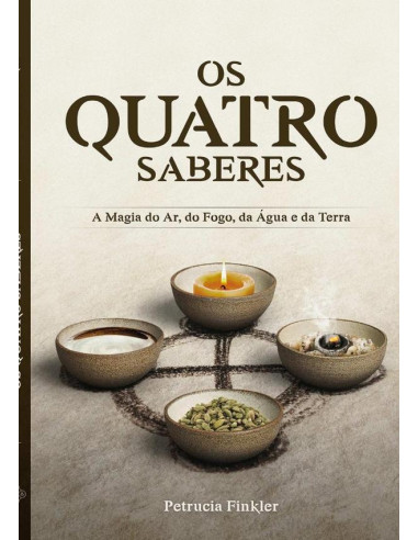 Os Quatro Saberes:A magia do Ar, do Fogo, da Água e da Terra