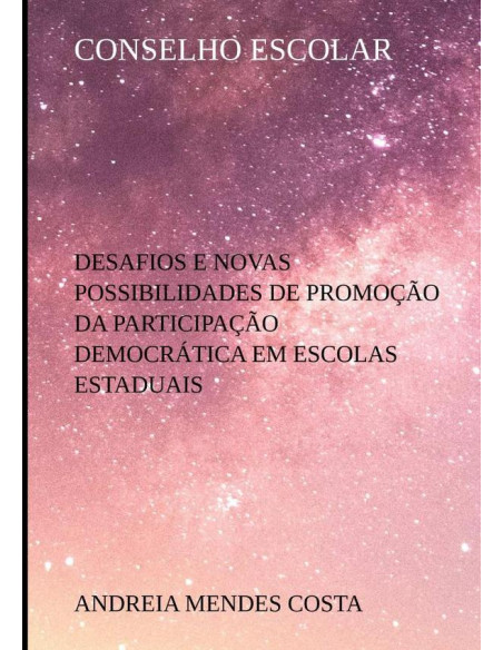 Conselho Escolar:DESAFIOS E NOVAS POSSIBILIDADES DE PROMOÇÃO DA PARTICIPAÇÃO DEMOCRÁTICA EM ESCOLAS ESTADUAIS DE GOVERNADOR VALADARES