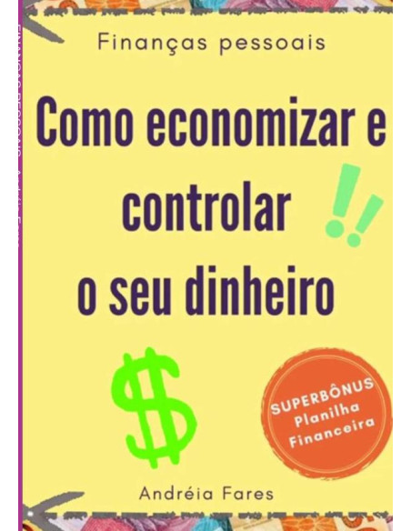 Finanças Pessoais:Como economizar e controlar o seu dinheiro