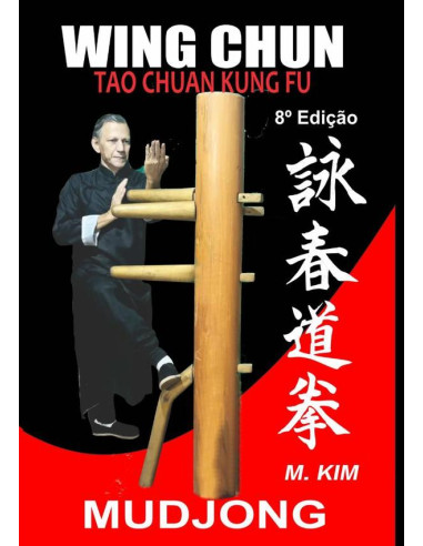 Wing Chun Kung Fu Mudjong:108 Técnicas do Boneco de Madeira de Ip Man