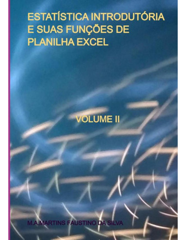 Estatística Introdutória E Suas Funções De Planilha Excel:VOLUME II