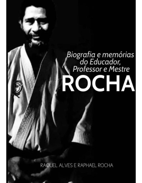 Biografia E Memórias Do Educador, Professor E Mestre Rocha