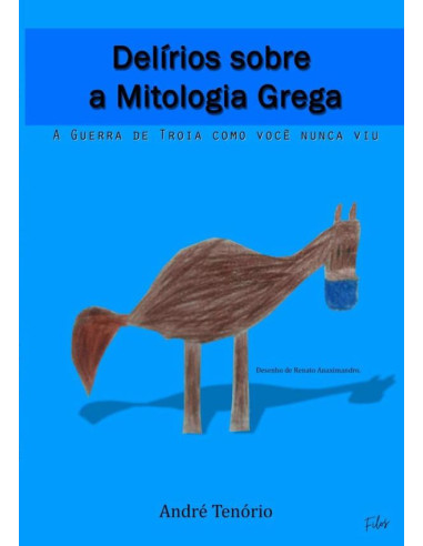 Delírios Sobre A Mitologia Grega:A GUERRA DE TROIA COMO VOCÊ NUNCA VIU