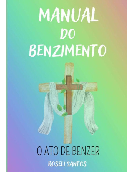 Manual Do Benzimento:O ato de benzer