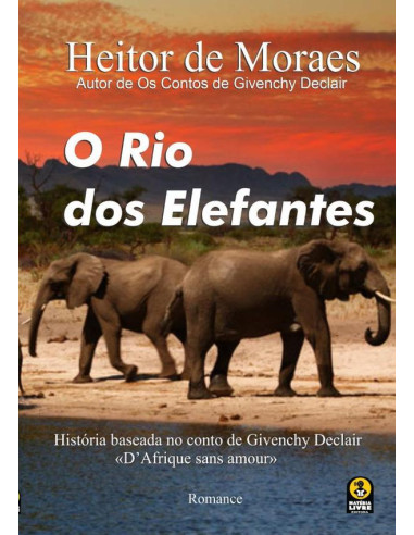 O Rio Os Elefantes:Uma história baseada nos Contos de Givenchy Declair