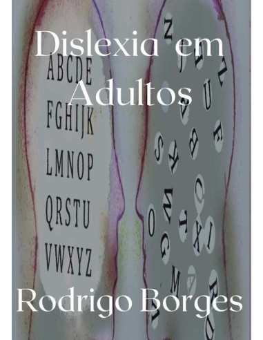 Dislexia Em Adultos:Informações e dicas uteis para Dislexia em Adultos e Adolescentes